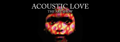 ACOUSTIC LOVE The Art Show