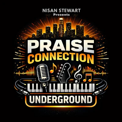 NISAN STEWART Presents: PRAISE CONNECTION UNDERGROUND