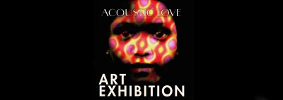 ACOUSTIC LOVE The Art Exhibition