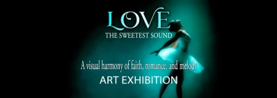 LOVE: The Sweetest Sound - Solo Art Exhibition